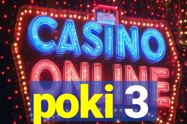 poki 3